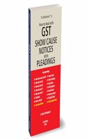 Taxmann's How to Deal with GST Show Cause Notices with Pleadings â€“ Invaluable resource for understanding and responding to GST Show Cause Notices, blending practicality with legal expertise [2024]