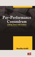 Pay Performance Conundrum: Linking Theory With Evidence