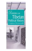 Reviews on Tibetan Political History : A Compilation of Tibet Journal Articles