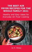 The Best Air Fryer Recipes for the Whole Family 2021