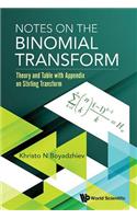 Notes On The Binomial Transform: Theory And Table With Appendix On Stirling Transform: Theory and Table with Appendix on Stirling Transform