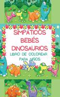 Simpáticos Bebés Dinosaurios Libro de Colorear para Niños: Adorable y lleno de imágenes divertidas con dinosaurios recién nacidos y pequeños para niños de 2 a 8 años - 200 páginas de una sola cara Libro para