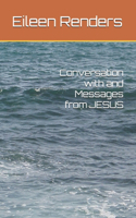 Conversation with and Messages from JESUS