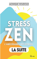 Stress-Zen - Du stress à la zénitude ! L'ABÉCÉDAIRE ANTI-STRESS