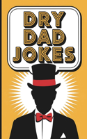 Dry Dad Jokes!