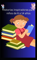 Historias inspiradoras para niños de 6 a 14 años