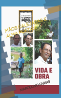 Mãos Calejadas E Alma Poética: Vida e obra de Marcelino Silva Farias