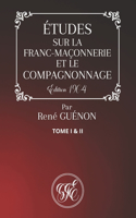 Études Sur La Franc-Maçonnerie Et Le Compagnonnage