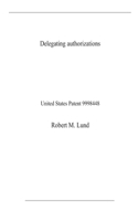 Delegating authorizations: United States Patent 9998448