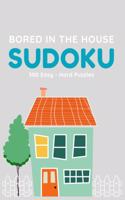 Bored in the House Sudoku: 300 Easy to Hard Sudoku Puzzles