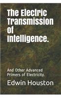 The Electric Transmission of Intelligence.