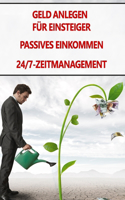 Geld anlegen für Einsteiger - Passives Einkommen - 24/7-Zeitmanagement