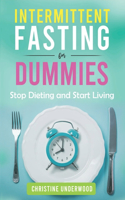 Intermittent Fasting For Dummies: Stop Dieting and Start Living