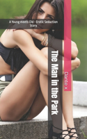 The Man in the Park: A Young meets Old - Erotic Seduction Story
