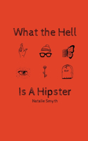 What the Hell Is A Hipster