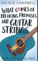 What Comes Of Breaking Promises And Guitar Strings: Large Print Edition(2 Gem City)