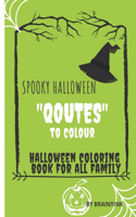 Halloween Coloring Book - with Spooky Halloween Quotes to Color for All Family: Boys and Girls Halloween Coloring Book - Learn Spooky Quotes and Colour BOO-Pictures- Big Halloween Activity Book