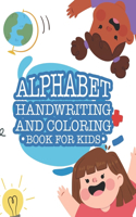 Alphabet Handwriting And Coloring Book For Kids: Back To School Coloring And Alphabet Learning Pages, Trace Activities With Cute Illustrations To Color