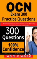 OCN Exam 300 Practice Questions: 300 Practise Test Questions and Answers with rationale review for ONCC Oncology Certified Nurse Exam, oncology nurse certification