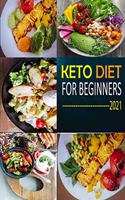 Keto Diet for Beginners 2021: The Complete Guide To Ketogenic Diet For Beginners (Everything you need to know about Keto Diet) with Basic Meal Plan & 25 Simple Recipes to Lose We