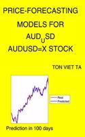 Price-Forecasting Models for AUD_USD AUDUSD=X Stock