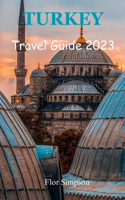 Turkey Travel Guide 2023: Your Ultimate Travel Companion