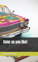 Color as you like!