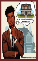 So You Got a Property, Now What