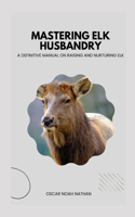 Mastering Elk Husbandry