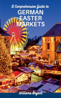 Comprehensive Guide to GERMAN EASTER MARKETS: Exploring German Easter Markets, what to buy and where to buy things for your Easter celebration