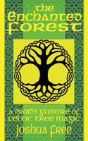 Enchanted Forest: A Druid's Grimoire of Celtic Tree Magic