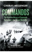 Commandos: The Definitive History of Commando Operations in the Second World War