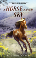 A Horse Named Sky: (Voice of the Wilderness Novel)