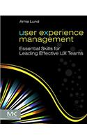User Experience Management: Essential Skills for Leading Effective UX Teams