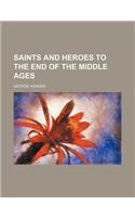 Saints and Heroes to the End of the Middle Ages