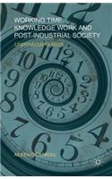 Working Time, Knowledge Work and Post-Industrial Society