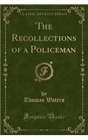The Recollections of a Policeman (Classic Reprint): (English)