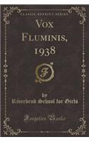 Vox Fluminis, 1938 (Classic Reprint)