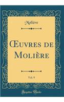 ?uvres de Molière, Vol. 9 (Classic Reprint)