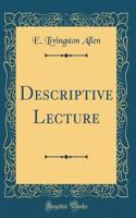 Descriptive Lecture (Classic Reprint)