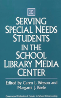 Serving Special Needs Students in the School Library Media Center