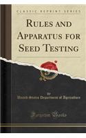 Rules and Apparatus for Seed Testing (Classic Reprint)