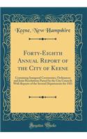 Forty-Eighth Annual Report of the City of Keene: Containing Inaugural Ceremonies, Ordinances and Joint Resolutions Passed by the City Councils With Reports of the Several Departments for 1921 (Classic Reprint)
