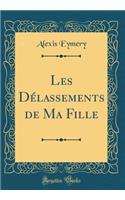 Les Dï¿½lassements de Ma Fille (Classic Reprint)
