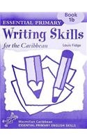 Essential Primary Writing Skills for the Caribbean: Book 1b