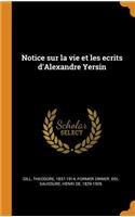 Notice Sur La Vie Et Les Ecrits d'Alexandre Yersin