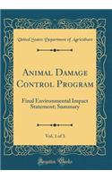Animal Damage Control Program, Vol. 1 of 3: Final Environmental Impact Statement; Summary (Classic Reprint)