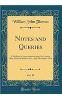 Notes and Queries, Vol. 10: A Medium of Intercommunication for Literary Men, General Readers, Etc.; July-December, 1914 (Classic Reprint)