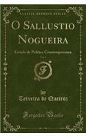 O Sallustio Nogueira, Vol. 1: Estudo de Politica Comtemporanea (Classic Reprint)