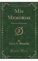 MIS Memorias: Infancia-Adolescencia (Classic Reprint)